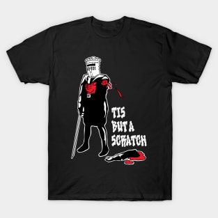 tis but a scratch T-Shirt